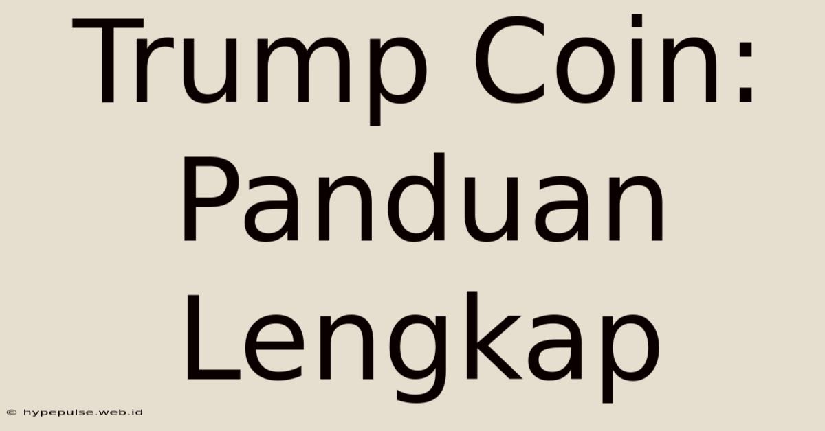 Trump Coin: Panduan Lengkap