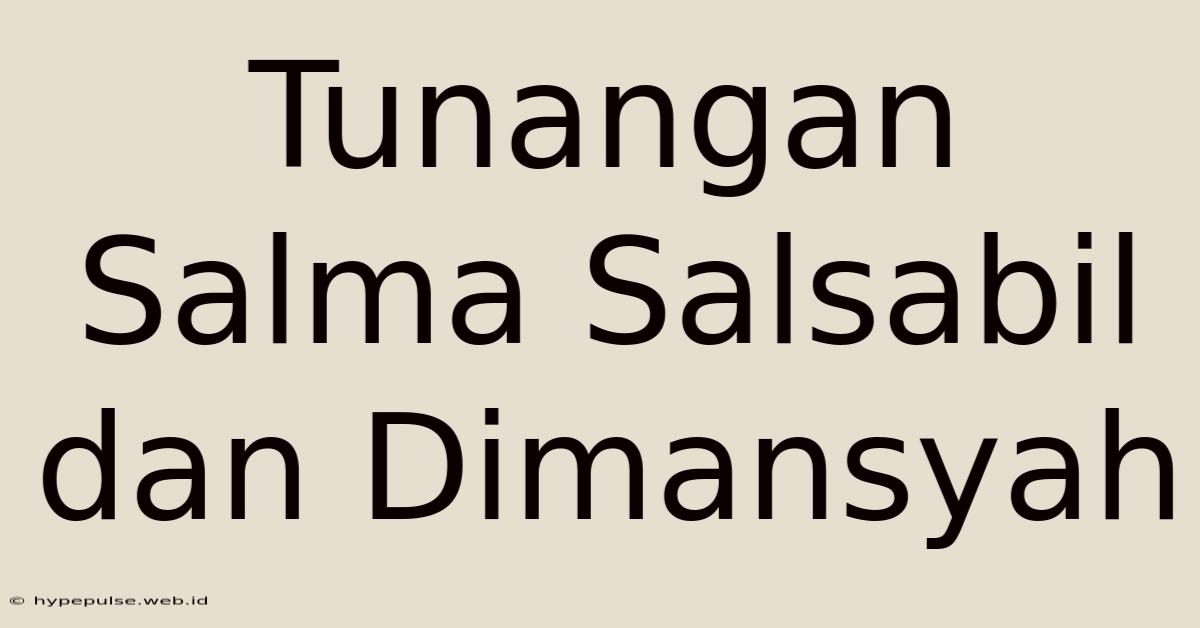 Tunangan Salma Salsabil Dan Dimansyah