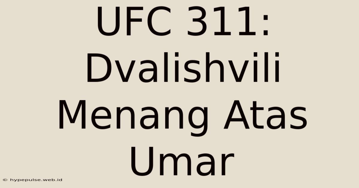 UFC 311: Dvalishvili Menang Atas Umar