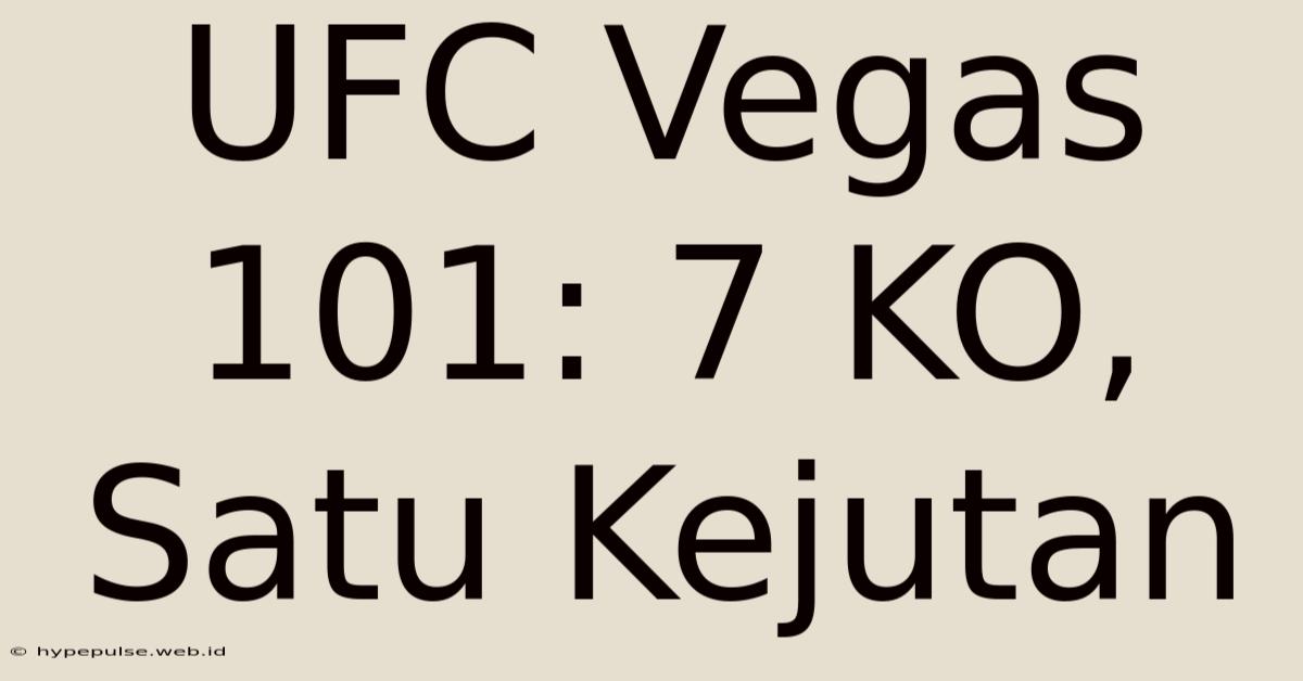 UFC Vegas 101: 7 KO, Satu Kejutan