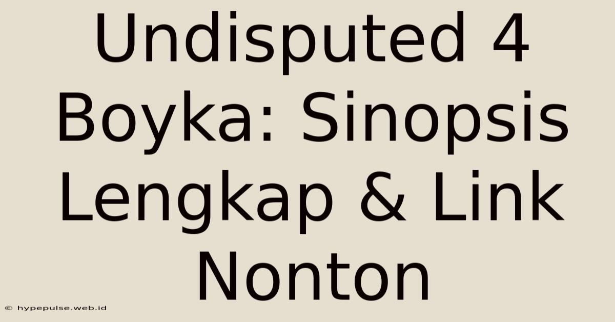 Undisputed 4 Boyka: Sinopsis Lengkap & Link Nonton