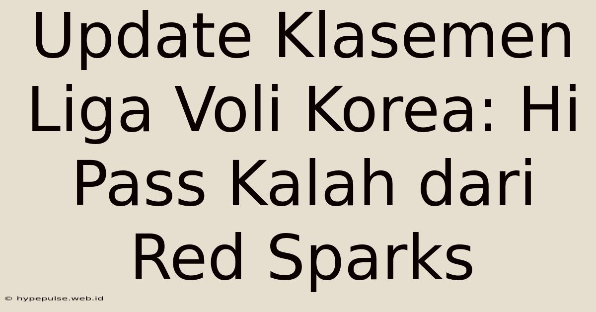 Update Klasemen Liga Voli Korea: Hi Pass Kalah Dari Red Sparks