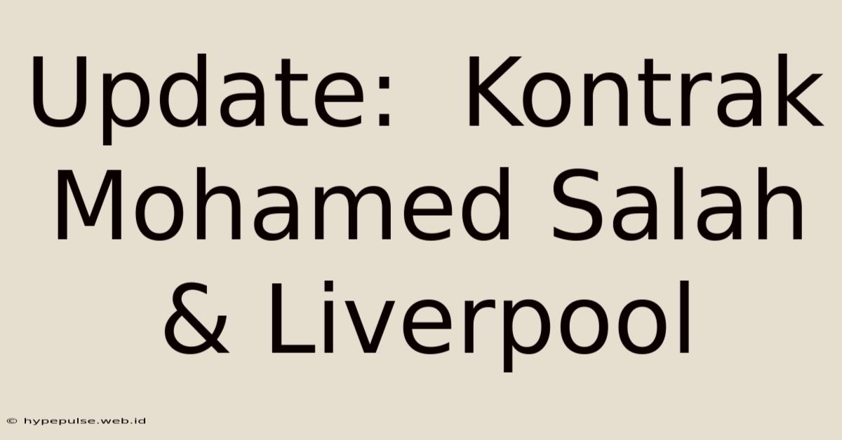 Update:  Kontrak Mohamed Salah & Liverpool