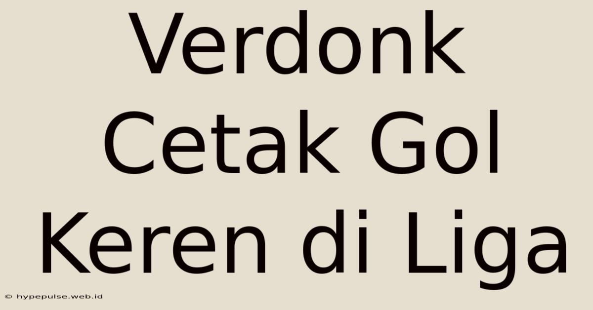 Verdonk Cetak Gol Keren Di Liga