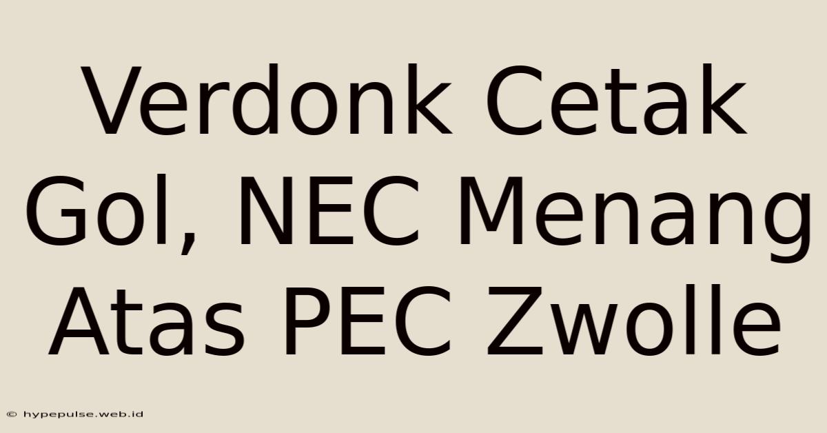 Verdonk Cetak Gol, NEC Menang Atas PEC Zwolle