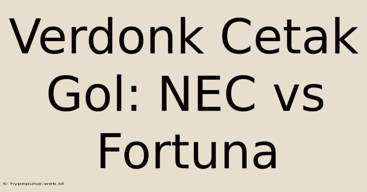 Verdonk Cetak Gol: NEC Vs Fortuna