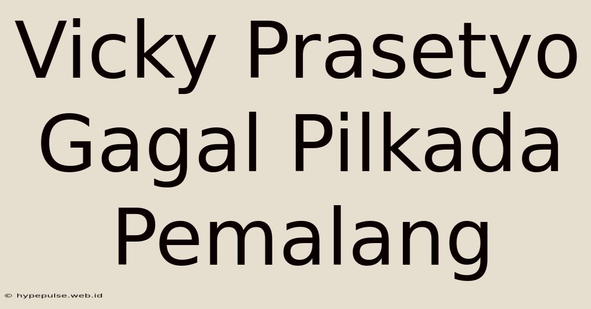 Vicky Prasetyo Gagal Pilkada Pemalang