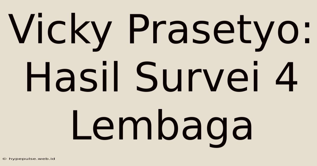 Vicky Prasetyo: Hasil Survei 4 Lembaga