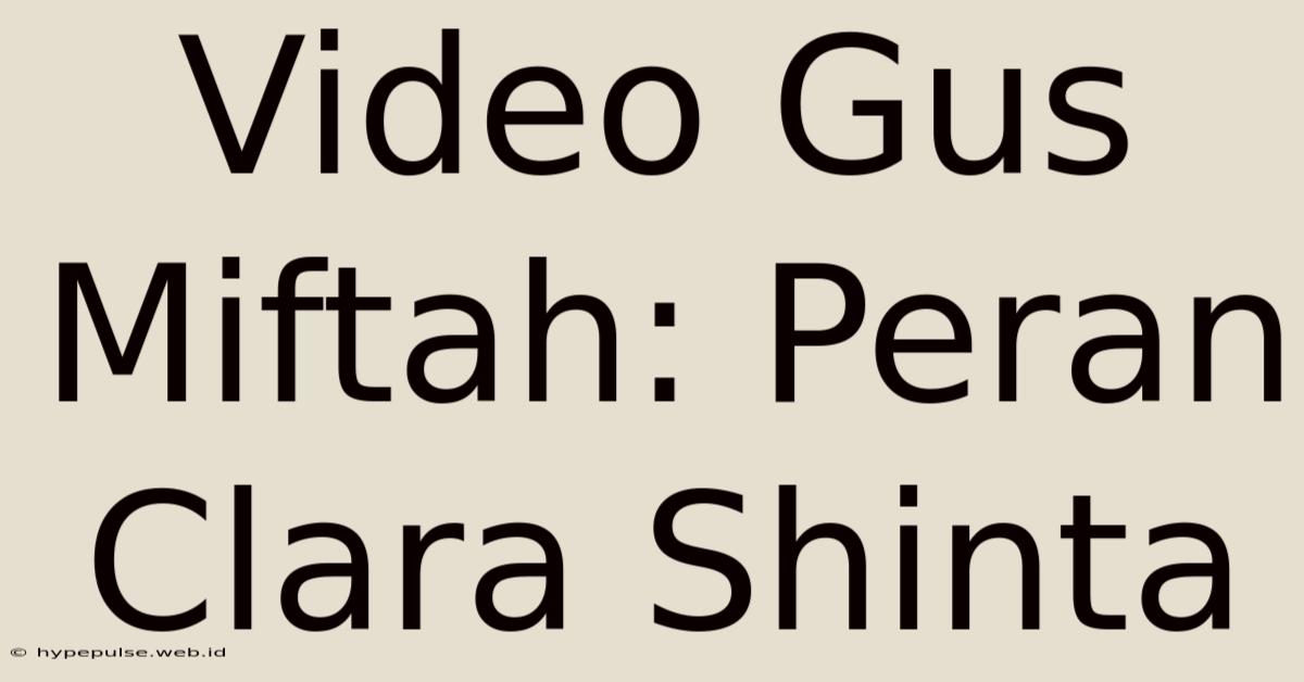 Video Gus Miftah: Peran Clara Shinta