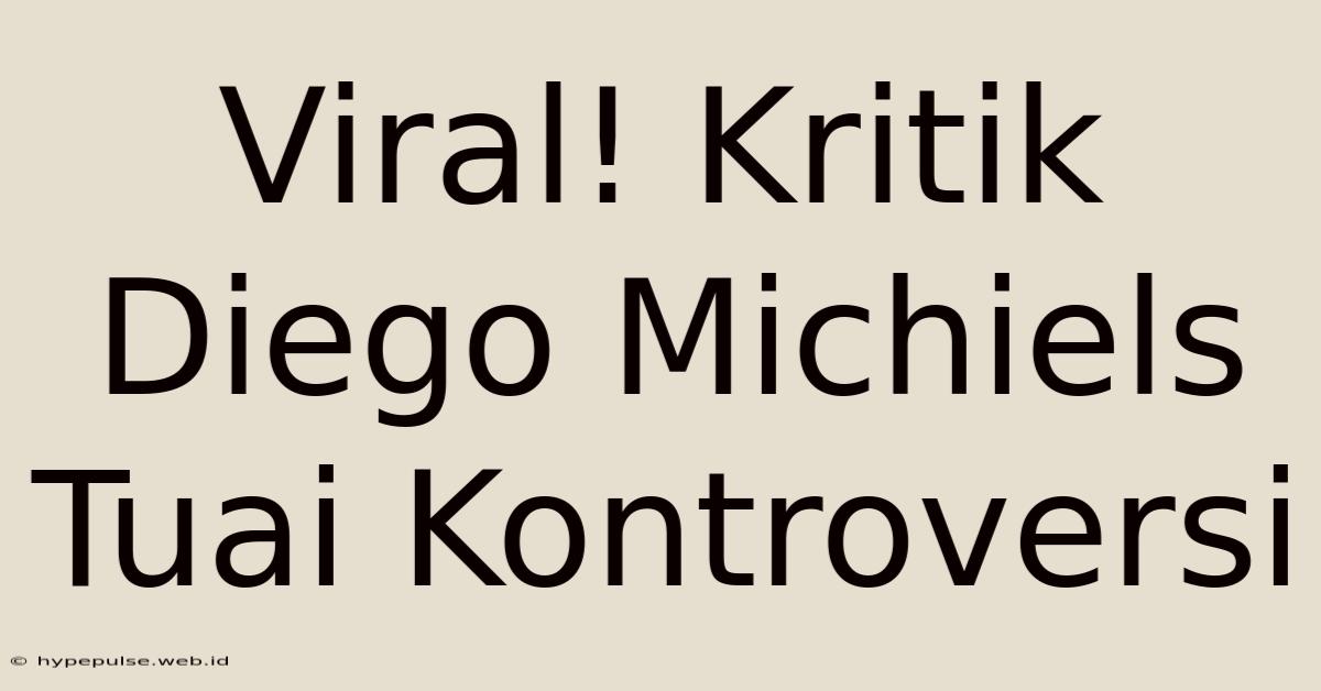 Viral! Kritik Diego Michiels Tuai Kontroversi