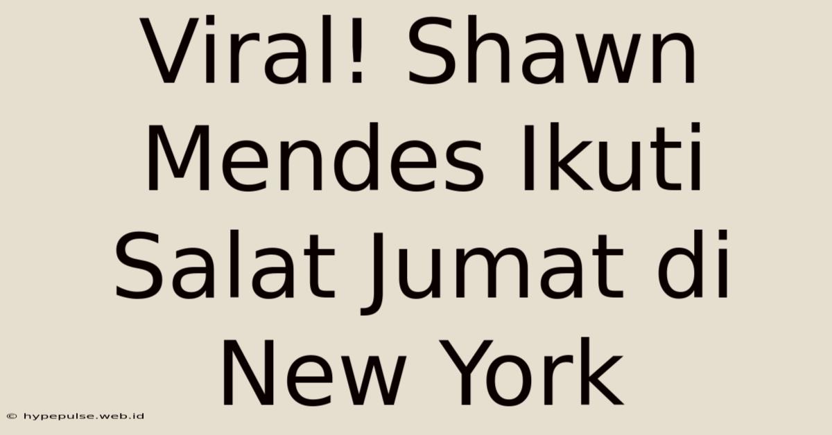 Viral! Shawn Mendes Ikuti Salat Jumat Di New York