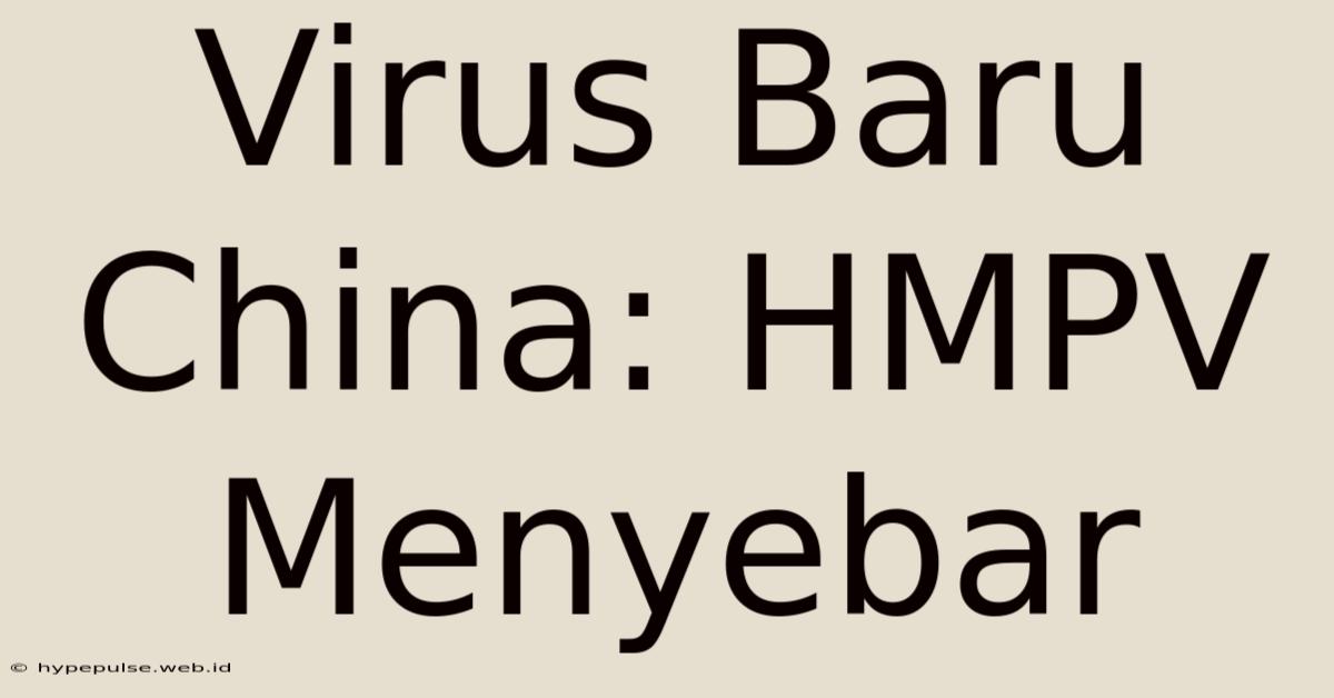 Virus Baru China: HMPV Menyebar