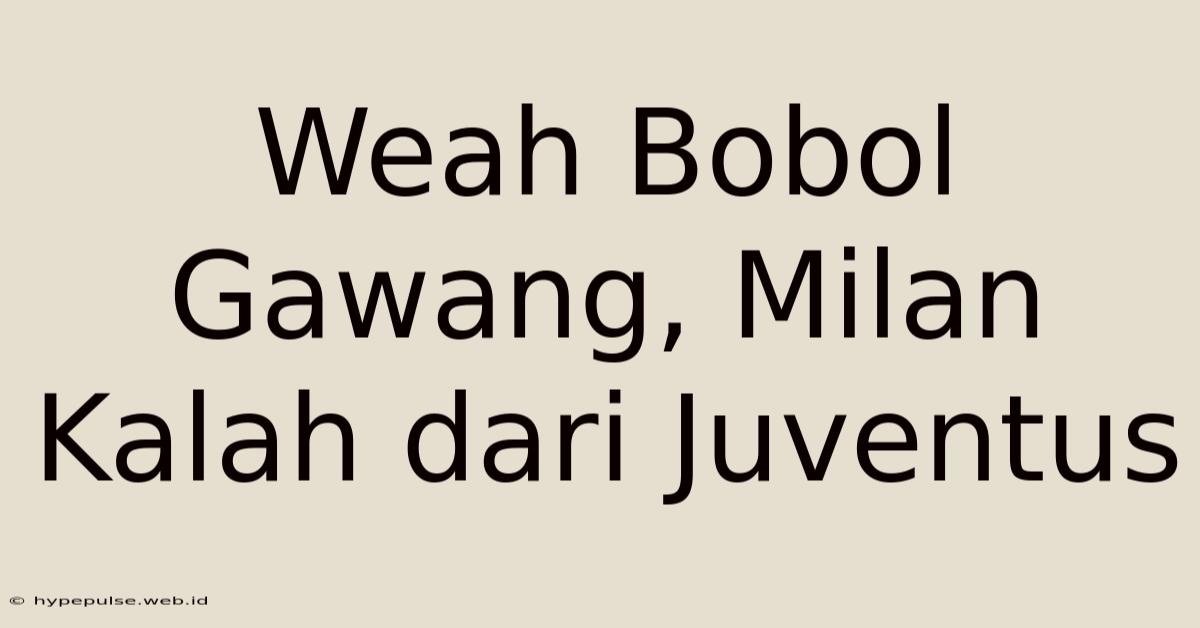 Weah Bobol Gawang, Milan Kalah Dari Juventus