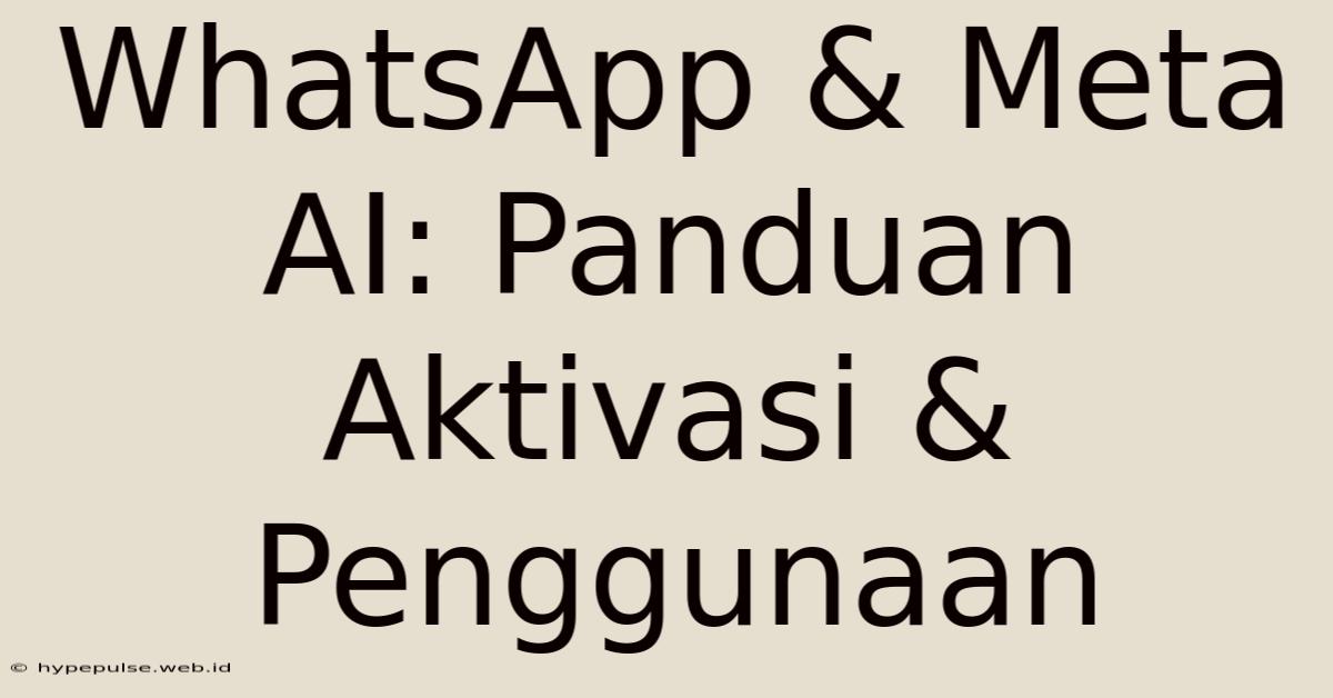 WhatsApp & Meta AI: Panduan Aktivasi & Penggunaan