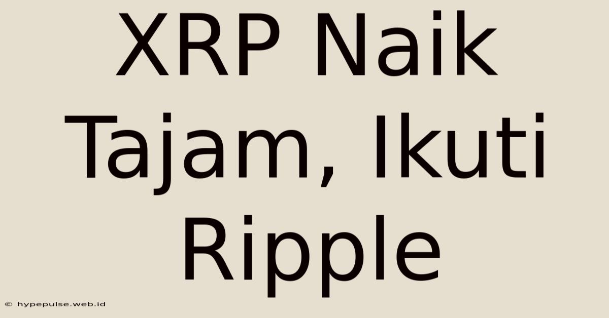 XRP Naik Tajam, Ikuti Ripple