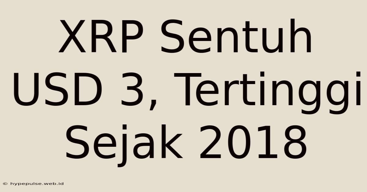 XRP Sentuh USD 3, Tertinggi Sejak 2018