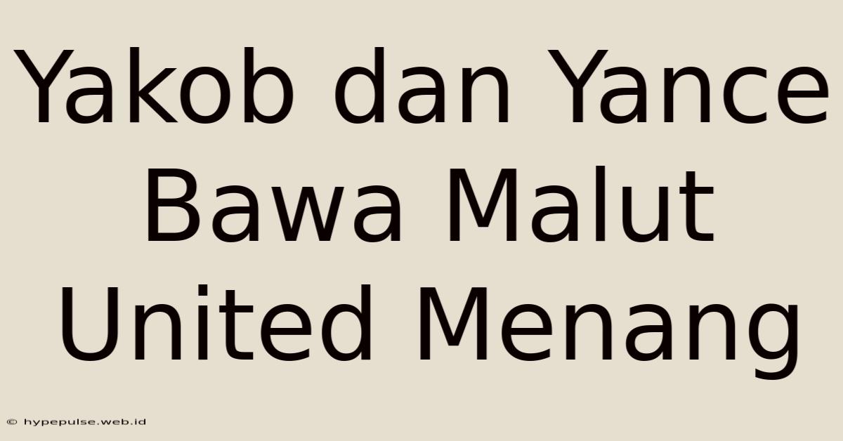 Yakob Dan Yance Bawa Malut United Menang