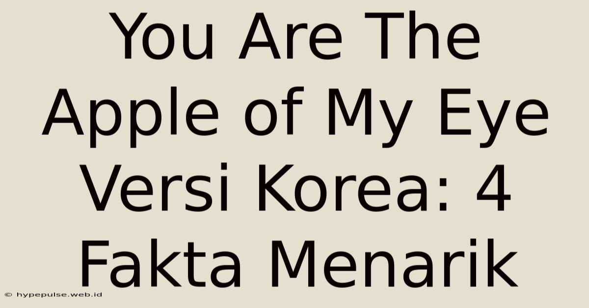 You Are The Apple Of My Eye Versi Korea: 4 Fakta Menarik