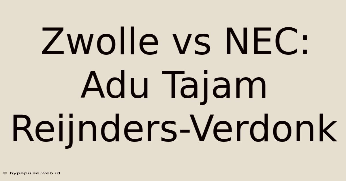 Zwolle Vs NEC: Adu Tajam Reijnders-Verdonk