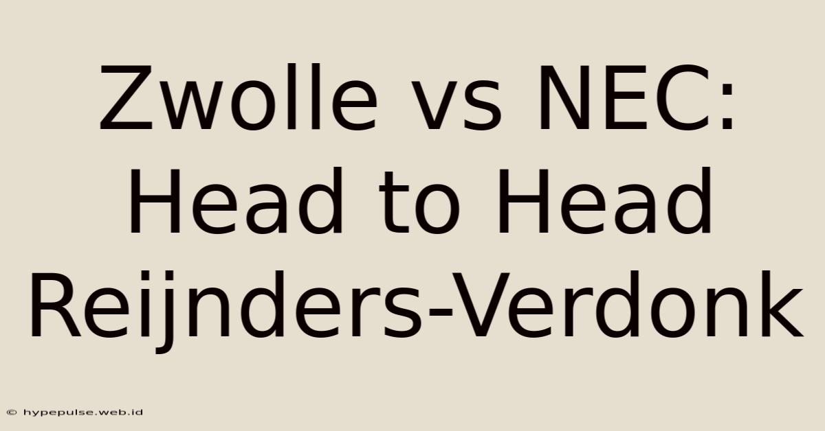 Zwolle Vs NEC: Head To Head Reijnders-Verdonk